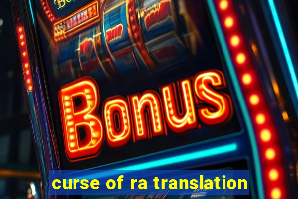 curse of ra translation